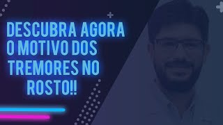 Tremores No Rosto  O Que São Tremores Do Rosto [upl. by Perot]