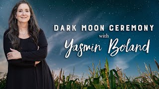 Moonology Dark Moon Ceremony with Yasmin Boland [upl. by Anem555]