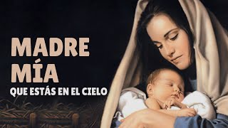 MADRE MÍA QUE ESTÁS EN EL CIELO envía consuelo a mi corazón  Luna bella de eternos fulgores [upl. by Yttel]