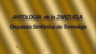 Antologia de la Zarzuela Orquesta Sinfónica de Torrevieja [upl. by Yddet328]