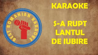 KARAOKE Sa Rupt Lantul de iubire Versuri Negativ [upl. by Riva]