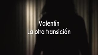 Valentín la otra transición [upl. by Sido878]