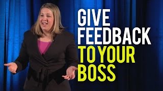 How to Give Feedback to Your Boss  Even If Its Negative Feedback [upl. by Cristi987]