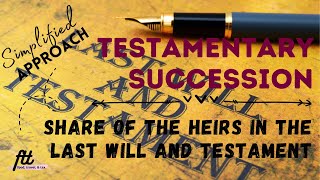 TOPIC 4 TESTAMENTARY SUCCESSION  Share of the Heirs in the Last Will and Testament [upl. by Llerihs290]