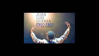 Juan Luis Guerra Ft Romeo Santos Frio Frio Audio [upl. by Swetlana]