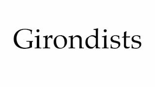 How to Pronounce Girondists [upl. by Nyberg]