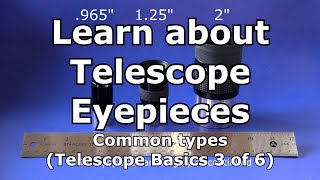 Telescope Basics 3 of 6 Understanding common eyepieces for telescopes [upl. by Esahc]