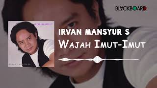 Irvan Mansyur S  Wajah Imut Imut [upl. by Annot]