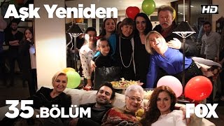 Aşk Yeniden 35 Bölüm [upl. by Vinnie]