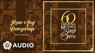 Martin Nievera  Ikaw Ang Pangarap Audio 🎵  60 Taon Ng Musika At Soap Opera [upl. by Lurlene548]