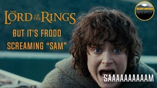 Lord Of The Rings But Its Frodo Screaming quotSAMquot [upl. by Alfred]