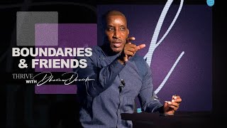 Boundaries and Friends  Relational Intelligence Part 5  Thrive with Dr Dharius Daniels [upl. by Willetta]