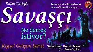 quotSAVAŞÇIquot Olmak Ne Demek  Kişisel Gelişim [upl. by Ramak]