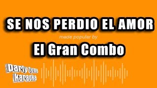 El Gran Combo  Se Nos Perdio El Amor Versión Karaoke [upl. by Alah911]