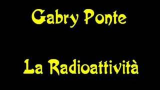 Gabry Ponte  La Radioattività [upl. by Heidi]