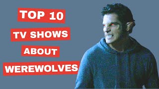 Top 10 TV Shows About Werewolves [upl. by Aetnuahs]