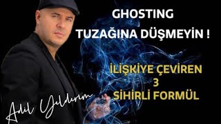 İLİŞKİLERDE GHOSTING TUZAĞINA DÜŞMEYİN VE SAHTE İLGİ GÖSTEREN SIRTLANLARA KARŞI 3 TAKTİK UYGULAYIN [upl. by Mok]