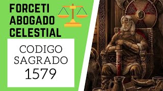 🙏 Código Sagrado 1579 ABOGADO CELESTIAL FORCETI  veloz resuelve juicios problemas y tramites 🙏 [upl. by Adnolohs711]