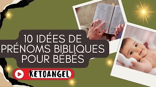 10 Idées De Prénoms Bibliques Pour Bébés [upl. by Uranie]