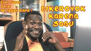 Epen Cupen Edukasi INI TANAH SIAPA  Episode 1  DIKEROYOK KARENA SAGU [upl. by Nylarak]