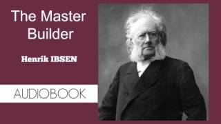 The Master Builder by Henrik Ibsen  Audiobook [upl. by Enenej991]