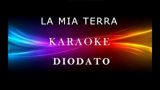 LA MIA TERRA Karaoke DIODATO [upl. by Curtis863]