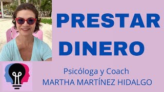 PRESTAR DINERO Psicóloga y Coach Martha H Martínez Hidalgo [upl. by Aihtenak]