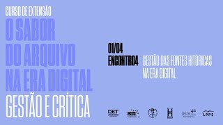 Encontro 4 Curso de Extensão quotO sabor do Arquivo na Era Digital gestão e críticaquot [upl. by Cohin]