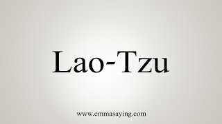 How To Say LaoTzu [upl. by Dunn]