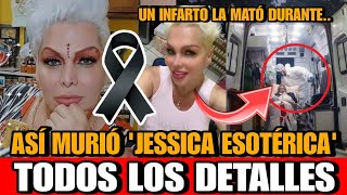 Asi MURIO Jessica Esoterica DETALLES de la MUERTE de la vidente Jessica Esotérica Tras infarto hoy [upl. by Meris51]