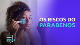 Parabenos Você sabe o risco dessas substâncias nos cosméticos  NAMU Explica [upl. by Atnahs391]