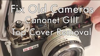 Fix Old Cameras Canonet GIII Top Cover Removal [upl. by Zeena725]