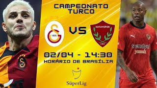 GALATASARAY x HATAYSPOR  NARRAÇÃO 0204  CAMPEONATO TURCO [upl. by Amando715]