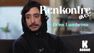 RENKONTRE AVEC DRISS LUMBROSO [upl. by Ransell]