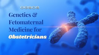 Genetics and Fetomaternal Medicine for obstetricians [upl. by Farl242]