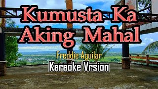 Kumusta ka Aking Mahal  karaoke [upl. by Phipps785]