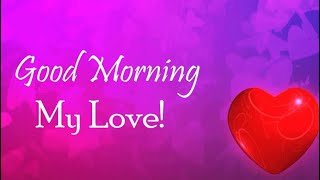 Good Morning Message  Romantic Good Morning Love Wishes for Girlfriend amp Boyfriend [upl. by Haleehs]