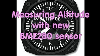 16 Exact Measurement of Altitude with BME280 sensor [upl. by Helas]