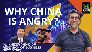 Why China Is Angry  Ali Khizer  HEAD OF RESEARCH OF BUSINESS RECORDER  PSMU psx interview news [upl. by Tanberg954]