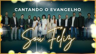 CANTANDO O EVANGELHO  Sou Feliz com Jesus [upl. by Enomahs452]