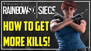 How To Get MORE KILLS in Rainbow Six Siege [upl. by Ramirol]