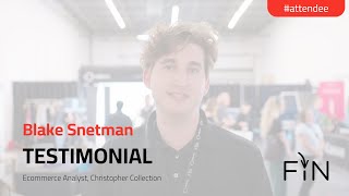 Blake Snetman Ecommerce Analyst I Christopher Collection I FIN Events Testimonial [upl. by Gene481]