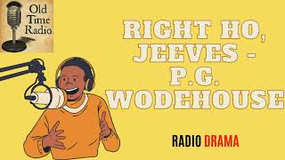 Right Ho Jeeves  PG Wodehouse  Old Time Radio [upl. by Schifra]