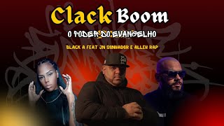 Black A  Clack Boom O poder do Evangelho Ft Jn Sonhador e Alleh Rap Gospel 2024 Clipe Oficial [upl. by Drucill139]