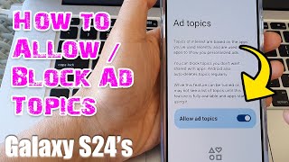 Galaxy S24S24Ultra How to AllowBlock Ad Topics [upl. by Orlina]