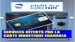 SERVICES OFFERTS PAR LA CARTE MONETIQUE EDAHABIA [upl. by Aikim544]