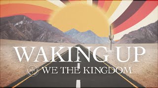 We The Kingdom  Waking Up Lyric Video [upl. by Rafe]