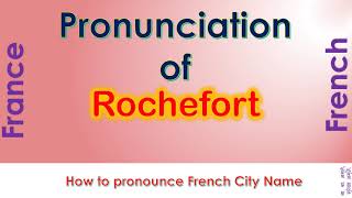 Rochefort How to pronounce Rochefort Charente Maritime Nouvelle Aquitaine in French accent [upl. by Ayotaj481]