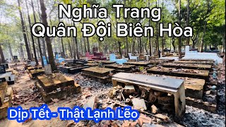 Nghĩa trang quân đội Biên Hòa của VNCH Dịp Tết lạnh lẽo Điêu Tàn [upl. by Demmahom]