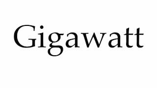 How to Pronounce Gigawatt [upl. by Aisena]